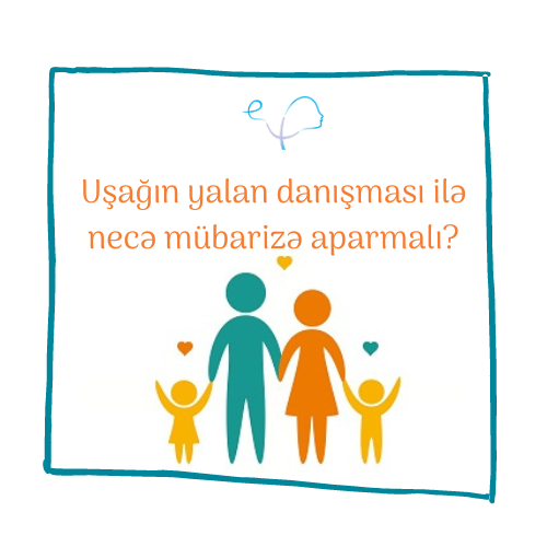Uşaqlarda yalana meyil. 2ci hissə. Uşağın yalan danışması ilə necə mübarizə aparmalı?